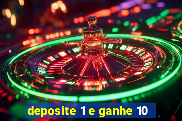 deposite 1 e ganhe 10